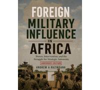 Foreign Military Influence in Africa: Power, Intervention, and the Struggle for Strategy Autonomy