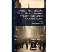 Foreign Missions and World Peace; Address at Portland, Maine, October 10, 1912