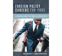 Foreign Policy Careers for PhDs: A Practical Guide to a World of Possibilities