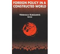 Foreign Policy in a Constructed World (International Relations in a Constructed World)