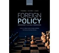 Foreign Policy : Theories, Actors, Cases