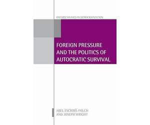 Foreign Pressure and the Politics of Autocratic Survival - 9780198746997