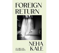 Foreign Return : On Art and Inhabitation