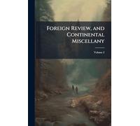 Foreign Review, and Continental Miscellany