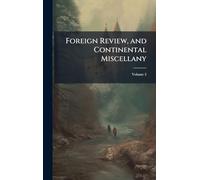 Foreign Review, and Continental Miscellany