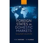 Foreign States in Domestic Markets: Sovereign Wealth Funds and the West