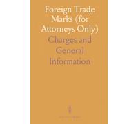 Foreign Trade Marks (for Attorneys Only): Charges and General Information