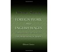 Foreign Work and English Wages: Considered with reference to the depression of trade