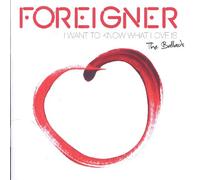 Foreigner - I Want To Know What Love Is - The Ballads
