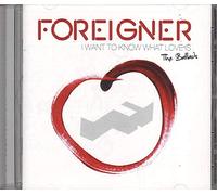 FOREIGNER - I Want to Know What Love Is: The Ballads