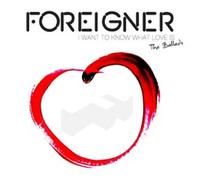 Foreigner - I Want To Know What Love Is - The Ballads