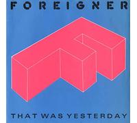 Foreigner That Was Yesterday 7" Atlantic A9571 EX/EX 1985 picture sleeve