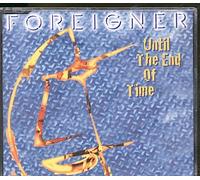 Foreigner - Until the End of Time