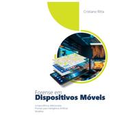 Forense em Dispositivos Móveis: Um guia de tudo o que você precisa saber