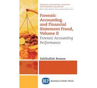 Forensic Accounting and Financial Statement Fraud, Volume II: Forensic Accounting Performance: 2