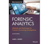 Forensic Analytics: Methods and Techniques for Forensic Accounting Investigations (Wiley Corporate F&A)