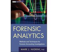 Forensic Analytics: Methods and Techniques for Forensic Accounting Investigations (Wiley Corporate F&A)