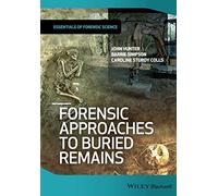 Forensic Approaches to Buried Remains (Essentials of Forensic Science)