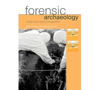 Forensic Archaeology Advances in Theory and Practice: Advances in Theory and Practice