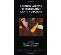 Forensic Aspects of Dissociative Identity Disorder (Forensic Psychotherapy Monograph) (The Forensic Psychotherapy Monograph Series) by Adah Sachs & Graeme Galton (Eds) (2008-07-16)