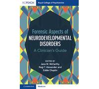 Forensic Aspects of Neurodevelopmental Disorders: A Clinician's Guide