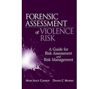 Forensic Assessment of Violence Risk: A Guide for Risk Assessment and Risk Management
