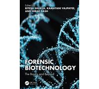 Forensic Biotechnology : The Basics and Beyond