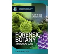 Forensic Botany: A Practical Guide (Essentials of Forensic Science)