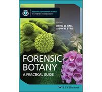 Forensic Botany: A Practical Guide (Essentials of Forensic Science)