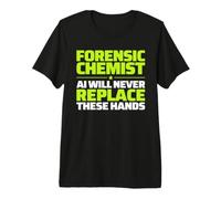 Forensic Chemist Never Replace Premium T-Shirt