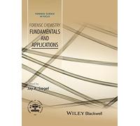 Forensic Chemistry: Fundamentals and Applications (Forensic Science in Focus)