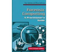 Forensic Computing: A Practitioner's Guide (Practitioner Series)