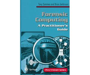 Forensic Computing: A Practitioner's Guide (Practitioner Series)