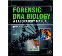 Forensic DNA Biology: A Laboratory Manual 1st Edition by Elkins, Kelly M. (2012) Spiral-bound