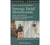 Forensic Facial Identification: Theory and Practice of Identification from Eyewitnesses, Composites and CCTV (Wiley Series in Psychology of Crime, Policing and Law)