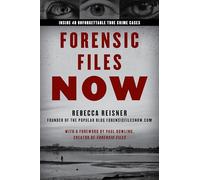 Forensic Files Now: Inside 40 Unforgettable True Crime Cases