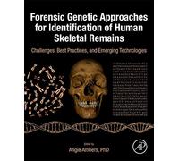 Forensic Genetic Approaches for Identification of Human Skeletal Remains: Challenges, Best Practices, and Emerging Technologies