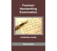 Forensic Handwriting Examination: A Definitive Guide