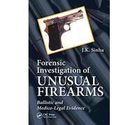 Forensic Investigation of Unusual Firearms: Ballistic and Medico-Legal Evidence