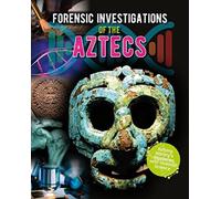 Forensic Investigations of the Ancient Aztecs