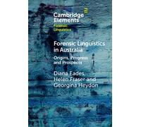Forensic Linguistics in Australia : Origins, Progress and Prospects