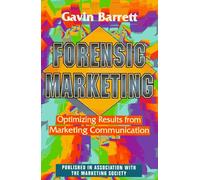 Forensic Marketing: The Professional's Guide to Optimizing Results from Marketing Communication (McGraw-Hill Marketing for Professionals.)
