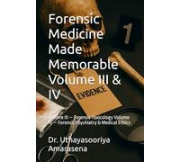 Forensic Medicine Made Memorable Volume III & IV: Volume III - Forensic Toxicology Volume IV - Forensic Psychiatry & Medical Ethics