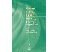 Forensic Mental Health Nursing: Current Approaches