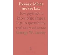 Forensic Minds and the Law: How psychiatric knowledge shapes legal responsibility and court evidence