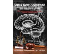 Forensic Neuropsychopathology: Clinical and Medical Insights into Brain-Behavior, Mental Disorders, and the Legal System Vol. 3