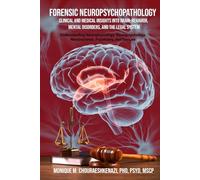 Forensic Neuropsychopathology: Clinical and Medical Insights into Brain-Behavior, Mental Disorders, and the Legal System Vol. 2