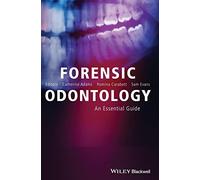 Forensic Odontology: An Essential Guide
