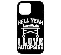 Forensic Pathologist I love Autopsy Tech Funny Pathology Case for iPhone 16 Pro Max
