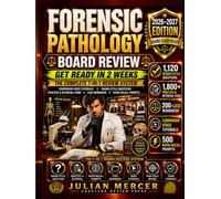 Forensic Pathology Board Review 2026-2027: The 7-IN-1 System: Get Ready in 2 Weeks with 1,120 Board-Style Questions, 7 Timed Simulations, 200 Case Drills, 500 Rapid-Recall Prompts & 20 Companion Video